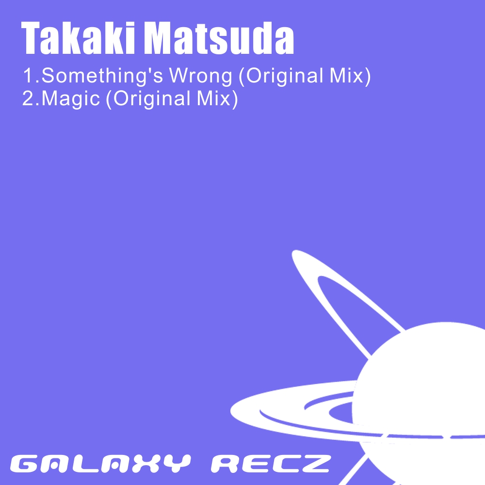 Takaki Matsuda　/　Something's Wrong